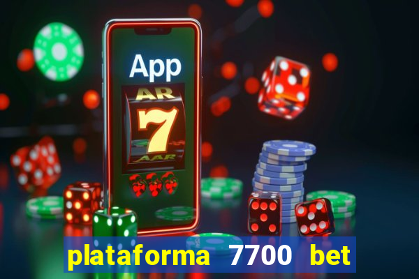 plataforma 7700 bet é confiável