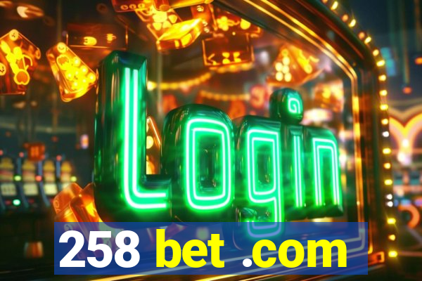 258 bet .com