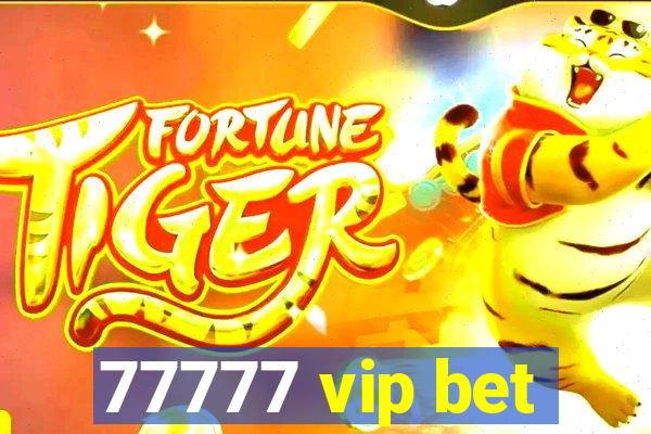 77777 vip bet