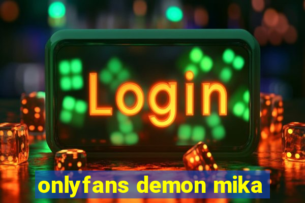 onlyfans demon mika