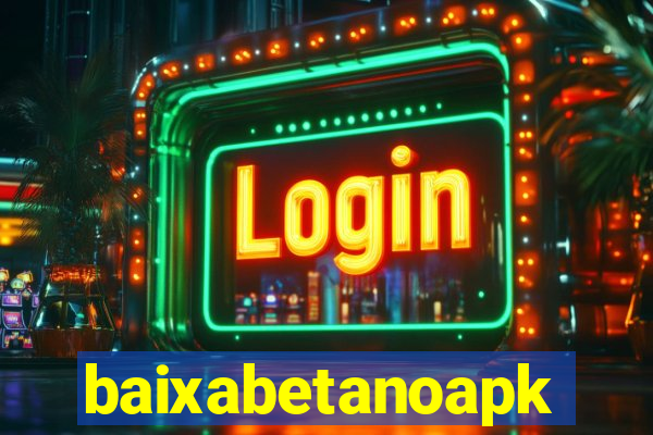 baixabetanoapk