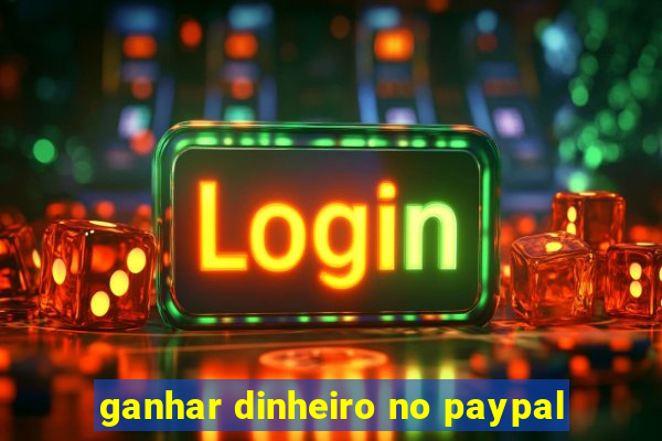 ganhar dinheiro no paypal