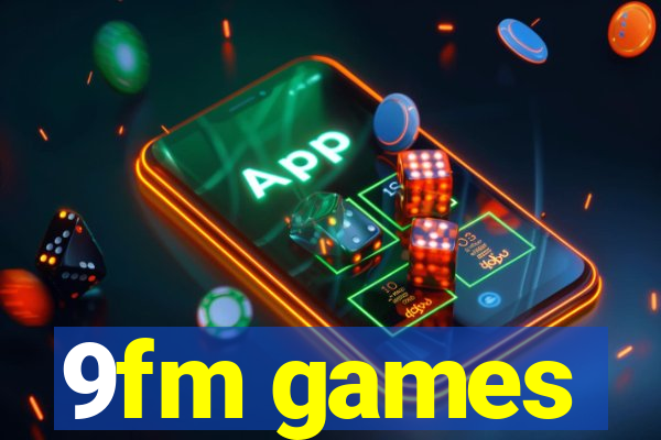 9fm games