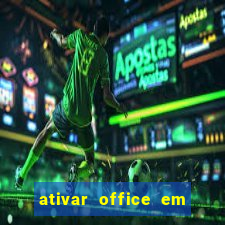 ativar office em 30 segundos