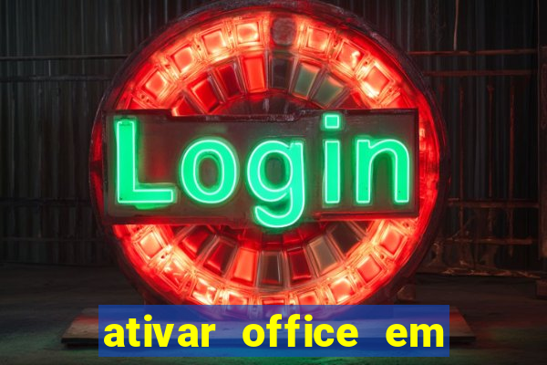 ativar office em 30 segundos