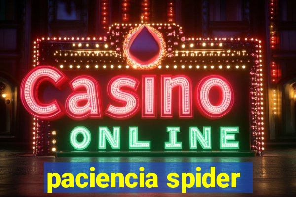 paciencia spider