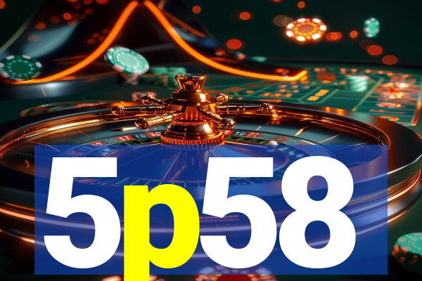 5p58