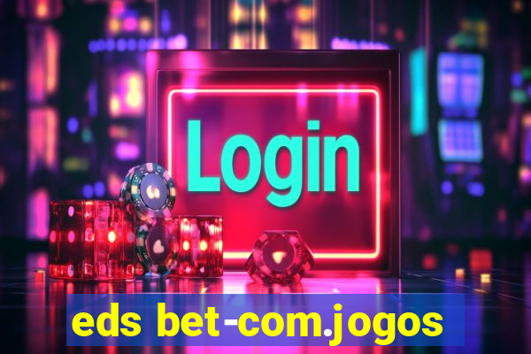 eds bet-com.jogos