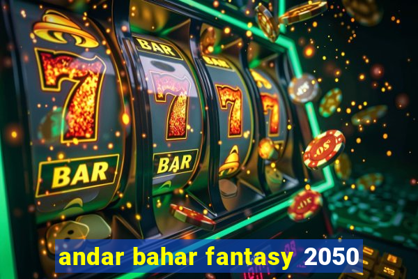 andar bahar fantasy 2050