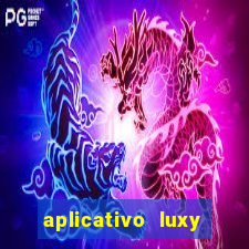 aplicativo luxy como funciona