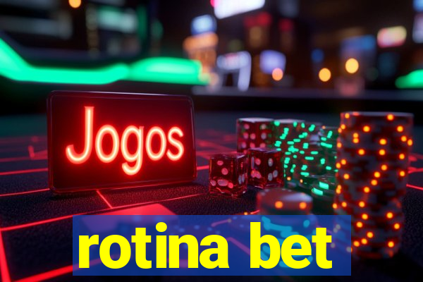 rotina bet