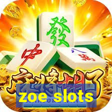 zoe slots