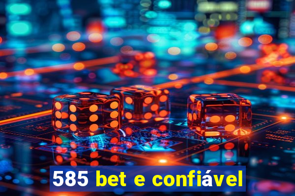 585 bet e confiável