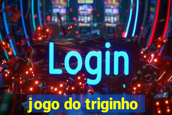 jogo do triginho