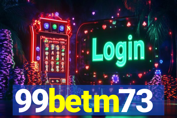 99betm73