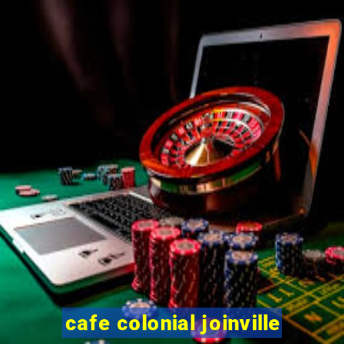 cafe colonial joinville