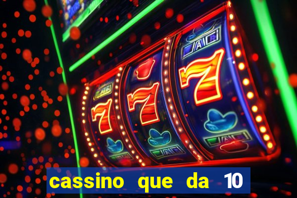 cassino que da 10 reais no cadastro