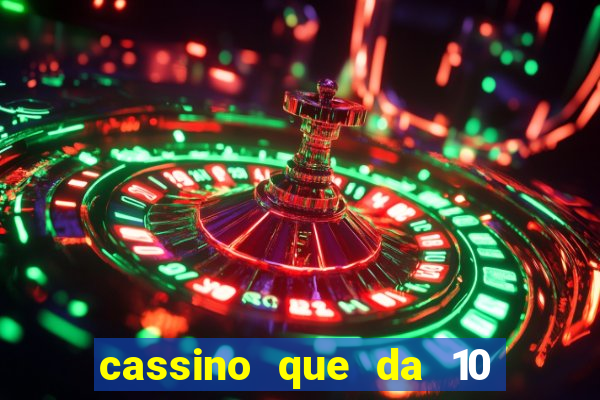 cassino que da 10 reais no cadastro