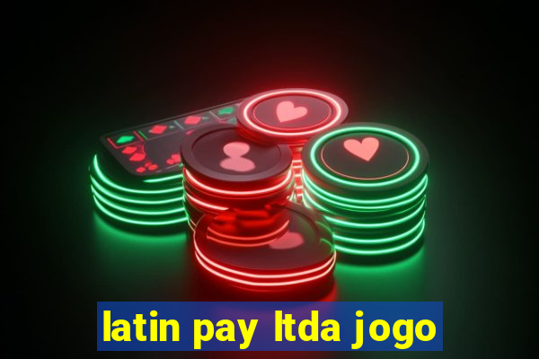 latin pay ltda jogo