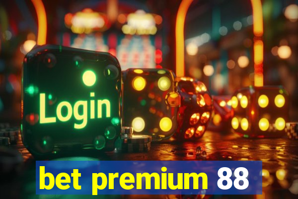 bet premium 88