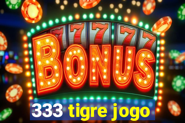 333 tigre jogo