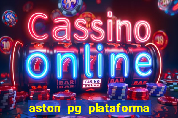 aston pg plataforma de jogos