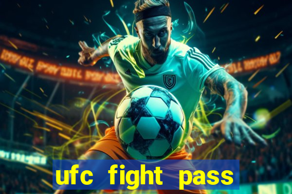 ufc fight pass onde assistir