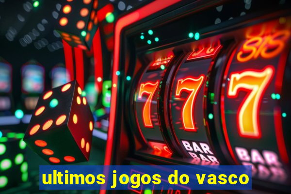 ultimos jogos do vasco