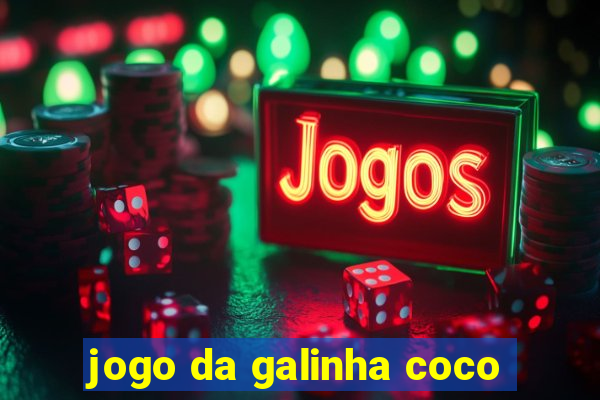 jogo da galinha coco