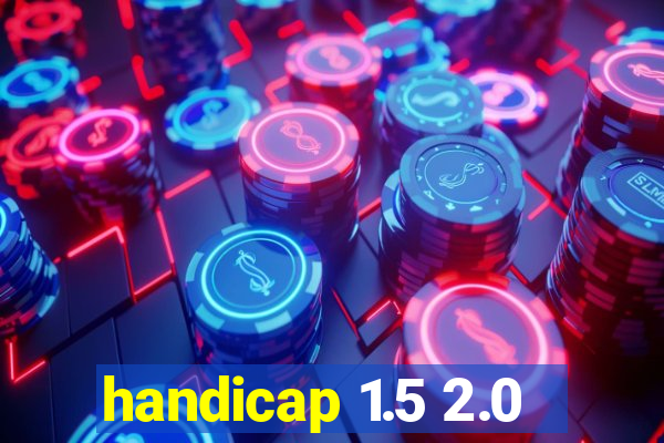 handicap 1.5 2.0