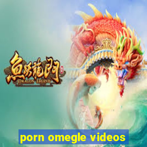 porn omegle videos