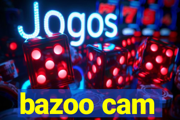 bazoo cam