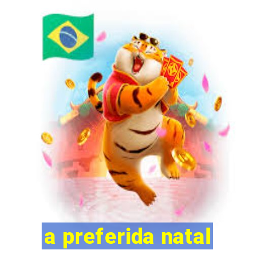 a preferida natal