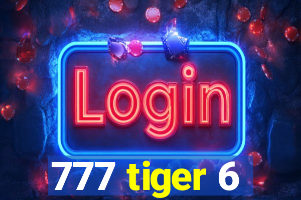 777 tiger 6