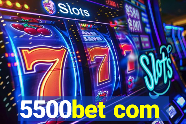 5500bet com