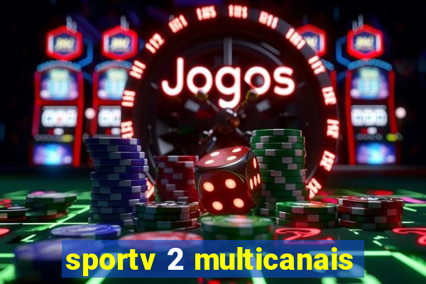 sportv 2 multicanais