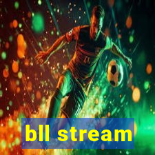 bll stream