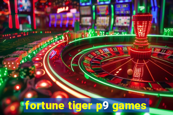 fortune tiger p9 games