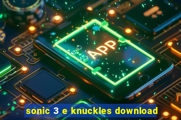 sonic 3 e knuckles download