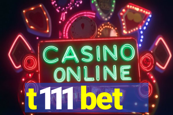 t111 bet