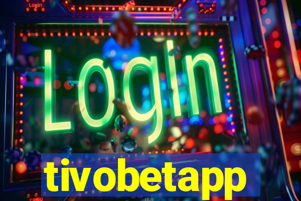 tivobetapp