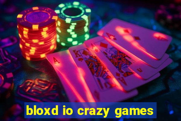 bloxd io crazy games