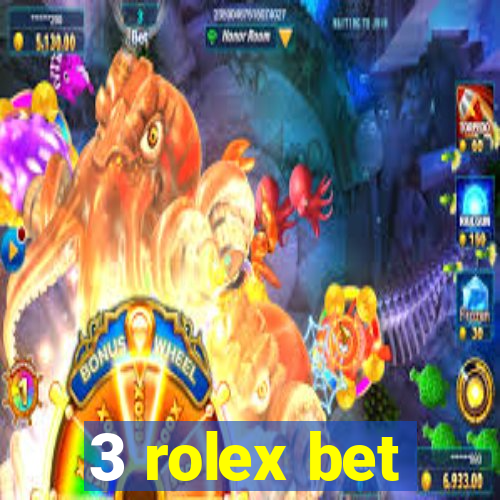 3 rolex bet