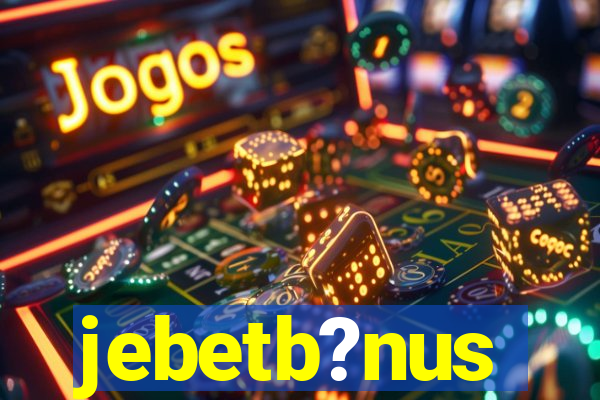 jebetb?nus