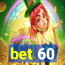 bet 60