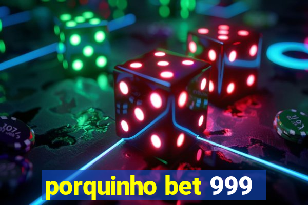 porquinho bet 999