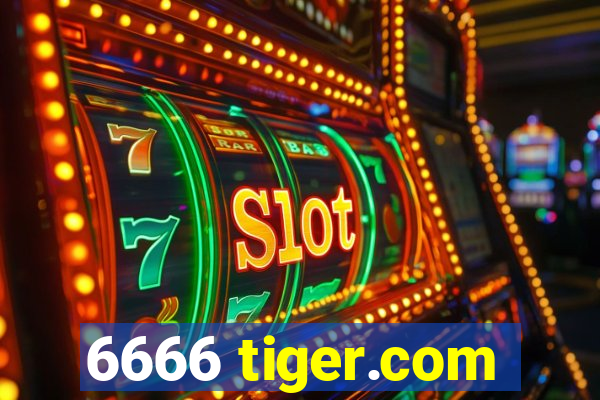 6666 tiger.com