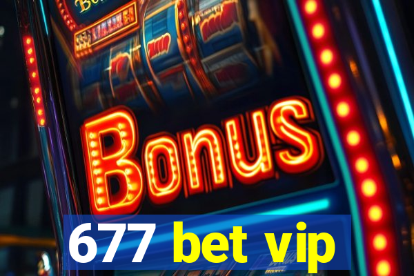 677 bet vip