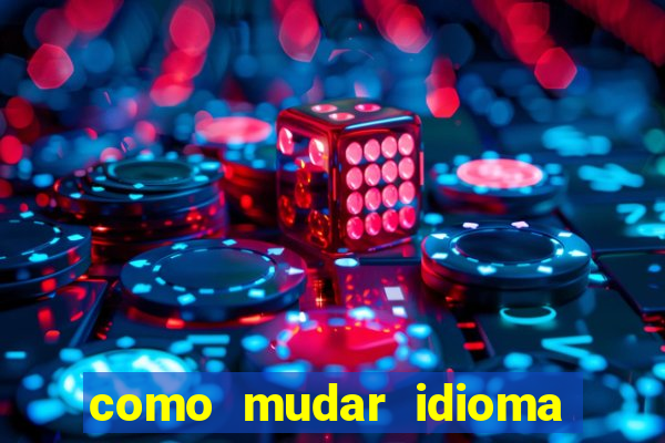 como mudar idioma party poker