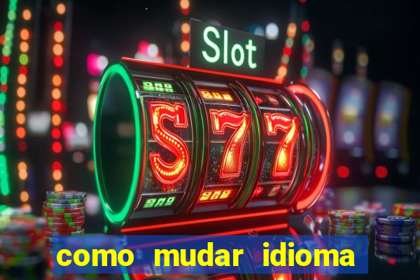 como mudar idioma party poker